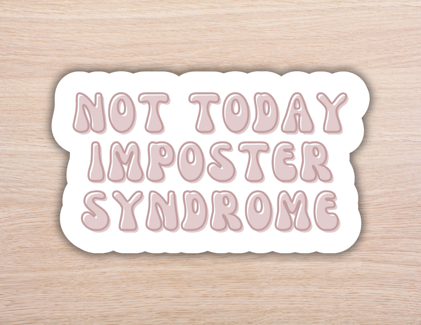 Not Today Imposter Syndrome Sticker