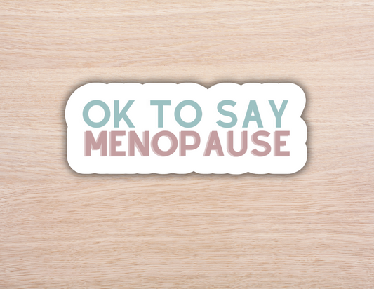 OK To Say Menopause Sticker