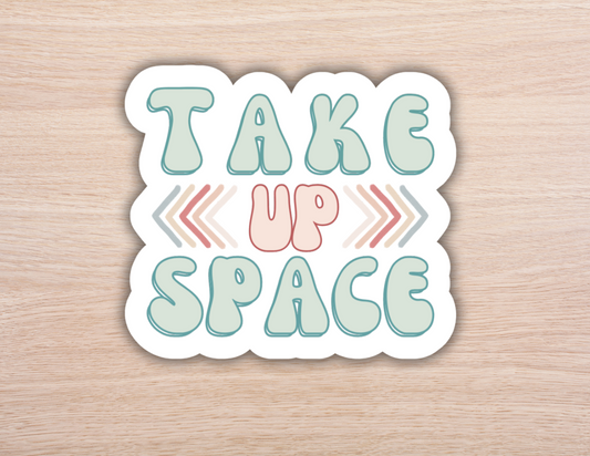 Take Up Space Sticker