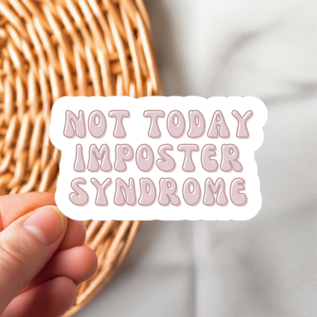 Not Today Imposter Syndrome Sticker